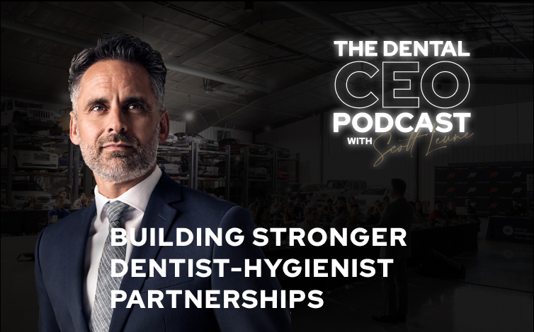 Building Stronger Dentist-Hygienist Partnerships: Insights from Scott Leune and Brittany Glauz