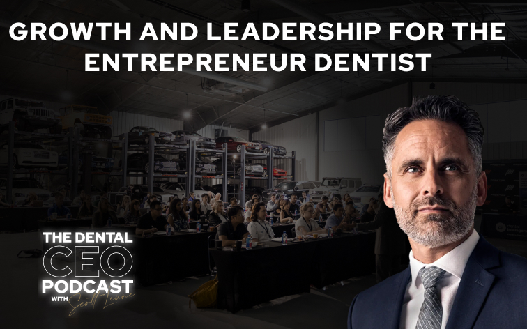 Growth and Leadership for the Entrepreneur Dentist: Tips from Dr. Scott Leune and Alli Webb