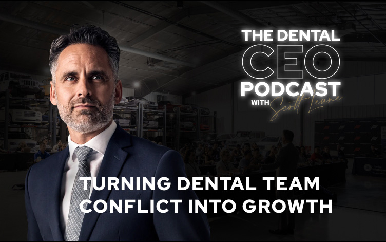 Turning Dental Team Conflict into Growth: Dr. Scott Leune and Gabe Karp on Mastering Healthy Conflict